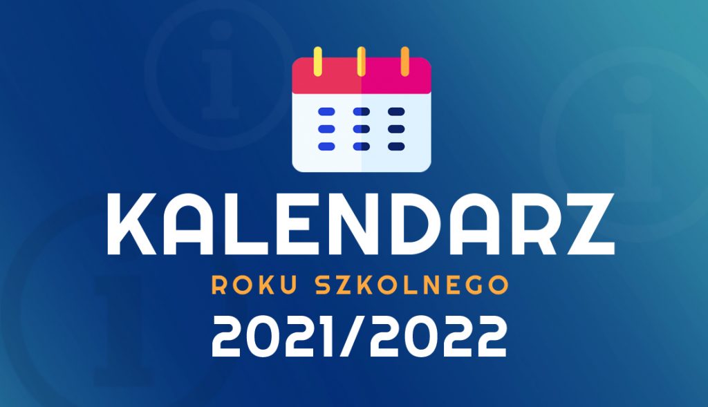 Kalendarz roku szkolnego 2021/2022